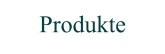Produkte
